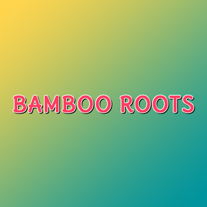 Bamboo Roots