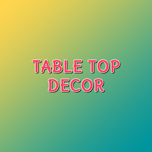 Table Top Decor